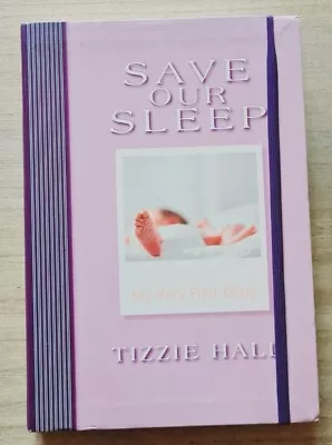 Save Our Sleep: My Very First Diary By Tizzie Hall (Paperback) • $35