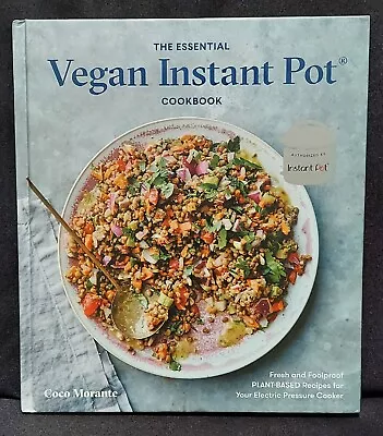 The Essential Vegan Instant Pot Cookbook : Fresh And Foolproof Plant-Based... • $11.97