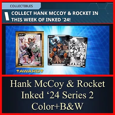 HANK McCOY & ROCKET INKED ‘24 SERIES 2-COLOR+B&W-TOPPS MARVEL COLLECT • $0.99