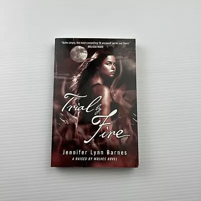Raised By Wolves: Trial By Fire: Book 2 By Jennifer Lynn Barnes Paperback Book • $5