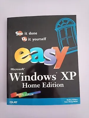£0.99 • Buy Easy Microsoft Windows XP Home Edition By Kate Welsh, Shelley O'Hara (Paperback,