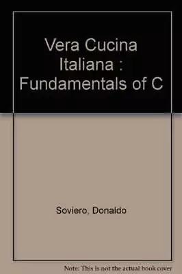 La Vera Cucina Italiana: Fundamentals Of Classic Italian Cookery - ACCEPTABLE • $9.10