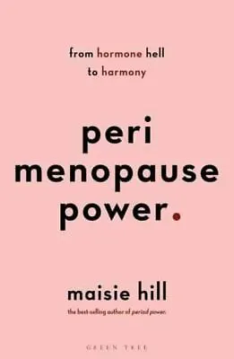 Perimenopause Power By Maisie Hill • £13.20
