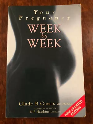 Your Pregnancy Week By Week Updated Edition Book Glade B Curtis Md Pregnant Baby • £1.75