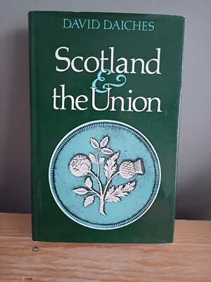 Scotland & The Union David Daiches 1977 Hardback Birth Of Great Britain Politics • £4