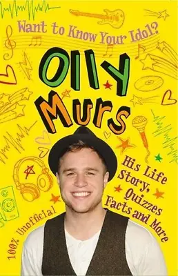 Want To Know Your Idol?: Olly Murs • £3.50