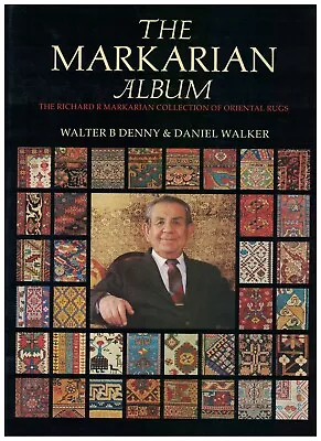 The Markarian Album: The Richard R. Markarian Collection Of Oriental Rugs • $50