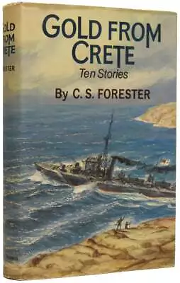 C S FORESTER / Gold From Crete Ten Stories 1st Edition • £75
