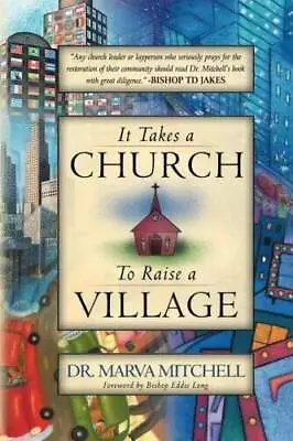 It Takes A Church To Raise A Village - Paperback By Mitchell Dr Marva - GOOD • $33.94