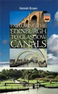 Exploring The Edinburgh To Glasgow Canals By Hamish Brown Paperback Book The • £4.49