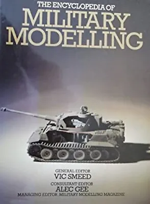 The Encyclopedia Of Military Modelling Hardcover Vic Gee Alec S • $6.96