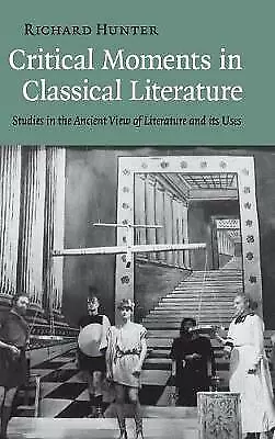 Critical Moments In Classical Literature: Studies In The Ancient View Of... • £30