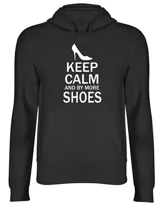 Keep Calm And Buy More Shoes Ladies Womens Hooded Top Hoodie • £17.99