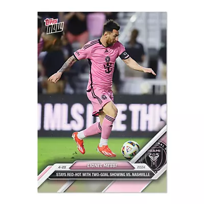 2024 Topps Now MLS 38 LIONEL MESSI SCORES 2 GOALS  INTER MIAMI CF PRESALE • $4.75