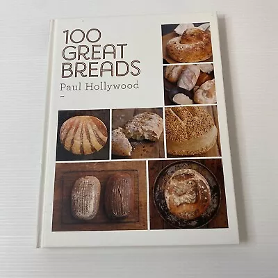 100 Great Breads Paul Hollywood 2017 Baking / Cookery / Recipe Hardcover Book • £9.99