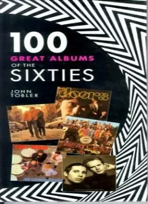 100 Great Albums Of The 1960s By John Tobler • £2.43