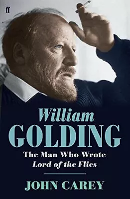 William Golding: The Man Who Wrote Lord Of The FliesJohn Carey • £3.26