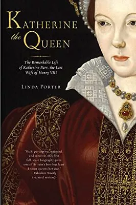 Katherine The Queen: The Remarkable Life Of Katherine Parr The Last Wife Of... • $6.86