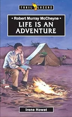 Robert Murray McCheyne: Life Is An Adventure (Trailblazers) LIKE NEW Condition • $5