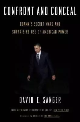 Confront And Conceal: Obama's Secret Wars And Surprising Use Of A - ACCEPTABLE • $3.97