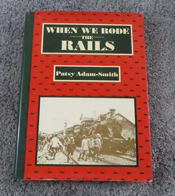 $19.99 • Buy When We Rode The Rails - Patsy Adam-Smith 1983 Hardcover Australian Railway Hist