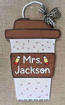 PERSONALIZED COFFEE CUP TEACHER SIGN..Wall Door Hanger Plaque..Classroom School • $13