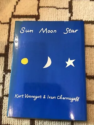 Sun Moon Star By Kurt Vonnegut & Ivan Chermayeff 1980 Hardcover. FIRST EDITION  • $46