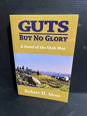 SIGNED 1st Guts But No Glory… Utah War 1857 LDS Mormon Retaliation Robert Moss • $35