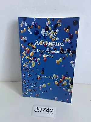 Holy Adventure : 41 Days Of Audacious Living By Bruce G. Epperly (2014 Trade... • $12.99