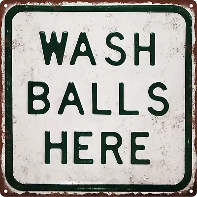 Wash Balls Here Golf Metal Sign Vintage Look Shop Retro Man Cave 12x12 Ss11 • $21.95