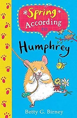 Spring According To Humphrey (Humphrey The Hamster) Birney Betty G. Used; Goo • £2.23