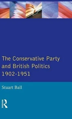 £132.40 • Buy The Conservative Party And British Politics 190, Ball..