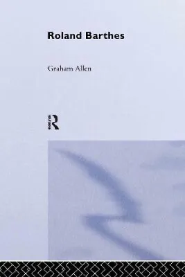 $165 • Buy Roland Barthes (Routledge Critical Thinkers) By Graham Allen