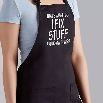 Apron Full-Length Funny Gift That's What I Do I Fix Stuff And I Know Things • $16.92