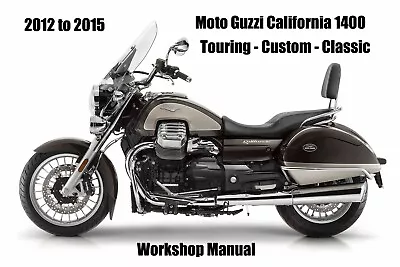 MOTO GUZZI CALIFORNIA 1400 TOURING/CUSTOM/CLASSIC WORKSHOP MANUAL - PDF File • $2.71