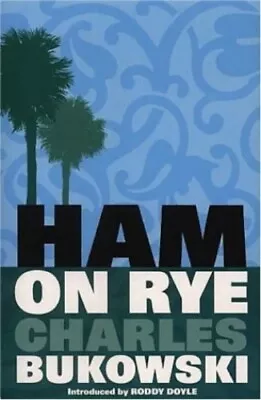 Ham On Rye By Bukowski Charles Paperback Book The Cheap Fast Free Post • £99.99