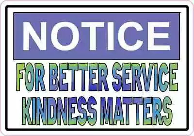 5x3.5 For Better Sercive Kindness Matters Magnet Magnetic Decal Magnets Sign • $10.99