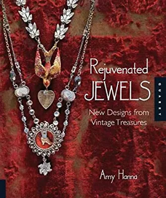 Rejuvenated Jewels : New Designs For Vintage Treasures Hardcover • $6.81