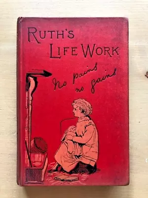 RUTH'S LIFE WORK By REV. JOSEPH JOHNSON - H/B - 1888 - £3.25 UK POST • £19.99