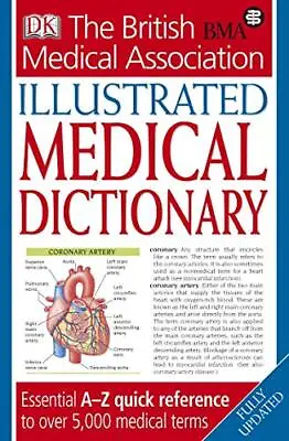 BMA Illustrated Medical Dictionary 2nd Edition: Essential A–Z Quick Reference To • £3.79