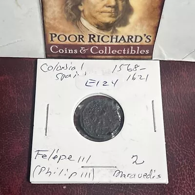 Colonial Spain Felipe III (1568-1621) 2 Maravedis. 15mm. Shown E124 • $14.95