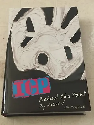 ICP BEHIND THE PAINT By VIOLENT J Hardcover Book Insane Clown Posse NEW! • $44