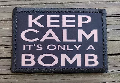 EOD Its Only A Bomb Morale Patch Hook And Loop Army Custom Tactical Funny Gear • $8.79