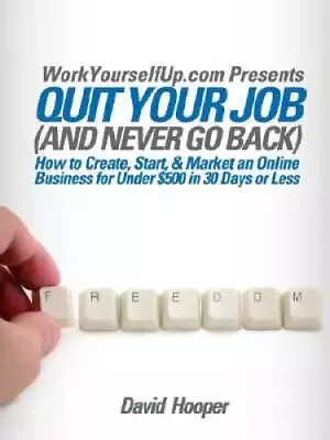 Quit Your Job (and Never Go Back) - How To Create Start & Market An Onl - GOOD • $22.48