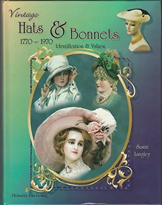 Vintage Hats And Bonnets 1770-1970: Identification... By Dowling John Hardback • $40.75