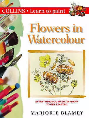 Flowers In Watercolour By Marjorie Blamey (Paperback 1998) • £2.51