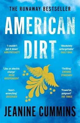 American Dirt: The Heartstopping Read That Will Live By Jeanine Cummins • £7.80