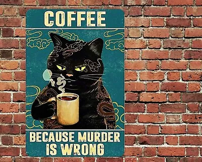 Coffee Murder Is Wrong Black Cat Metal Aluminum Sign 8 X12  Funny Kitchen Retro • $12.75