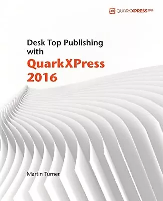 Desk Top Publishing With QuarkXPress 2016Martin Turner • £20.98