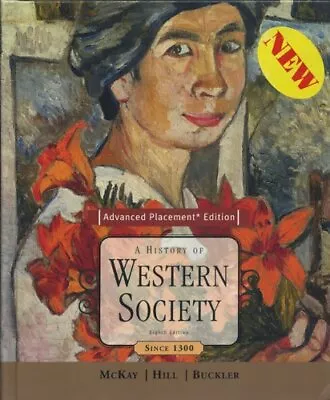 A HISTORY OF WESTERN SOCIETY SINCE 1300 (ADVANCED By John P. Mckay & Bennett D. • $24.49